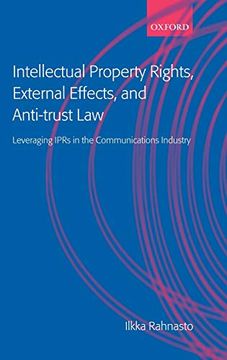 portada Intellectual Property Rights, External Effects and Anti-Trust Law: Leveraging Iprs in the Communications Industry (en Inglés)