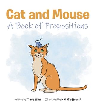 portada Cat and Mouse: A Book of Prepositions (en Inglés)