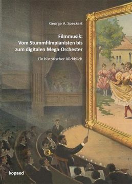 portada Filmmusik: Vom Stummfilmpianisten bis zum Digitalen Mega-Orchester (en Alemán)