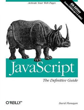 Javascript: The Definitive Guide: Activate Your web Pages (Definitive Guides) 