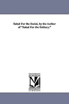 portada salad for the social, by the author of "salad for the solitary." (en Inglés)