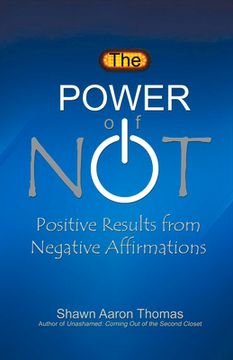 portada The Power of Not: Positive Results from Negative Affirmations (en Inglés)