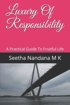 portada Luxury Of Responsibility: A Practical Guide To Fruitful Life (en Inglés)