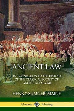 portada Ancient Law: Its Connection to the History of the Classical Society of Greece and Rome (en Inglés)