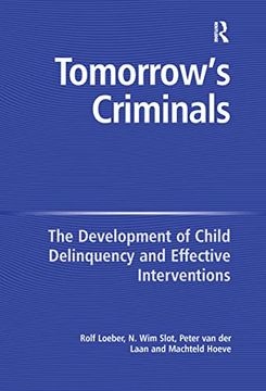 portada Tomorrow's Criminals: The Development of Child Delinquency and Effective Interventions (en Inglés)