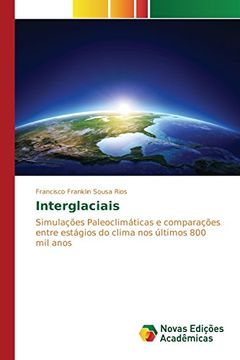 portada Interglaciais: Simulações Paleoclimáticas e comparações entre estágios do clima nos últimos 800 mil anos (Portuguese Edition)