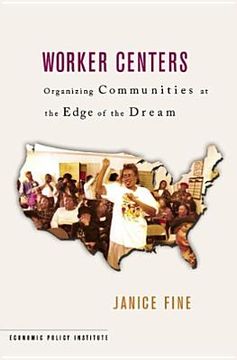 portada worker centers: organizing communities at the edge of the dream (in English)