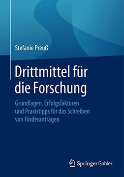 portada Drittmittel für die Forschung: Grundlagen, Erfolgsfaktoren und Praxistipps für das Schreiben von Förderanträgen (en Alemán)