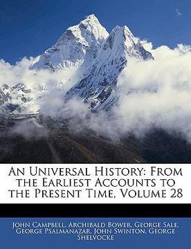 portada an universal history: from the earliest accounts to the present time, volume 28 (en Inglés)