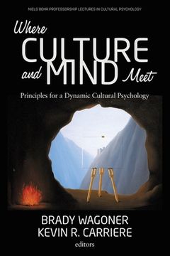 portada Where Culture and Mind Meet: Principles for a Dynamic Cultural Psychology (en Inglés)