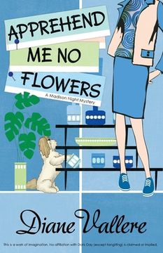 portada Apprehend Me No Flowers: Madison Night Mad for Mod Mystery (en Inglés)