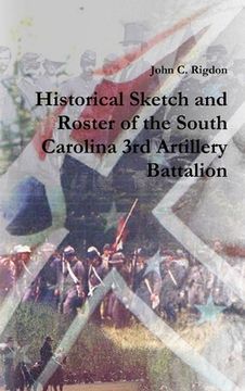 portada Historical Sketch and Roster of the South Carolina 3rd Artillery Battalion (en Inglés)