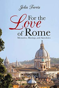 portada For the Love of Rome: Memories, Musings, and Anecdotes (in English)