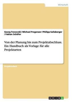 portada Von der Planung bis zum Projektabschluss. Ein Handbuch als Vorlage für alle Projektarten