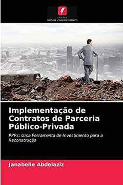 portada Implementação de Contratos de Parceria Público-Privada: Ppps: Uma Ferramenta de Investimento Para a Reconstrução (en Portugués)