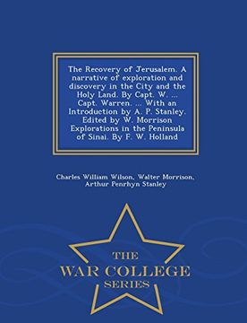 portada The Recovery of Jerusalem. A narrative of exploration and discovery in the City and the Holy Land. By Capt. W. ... Capt. Warren. ... With an ... the Peninsula of Sinai. By F. W. Holland - Wa