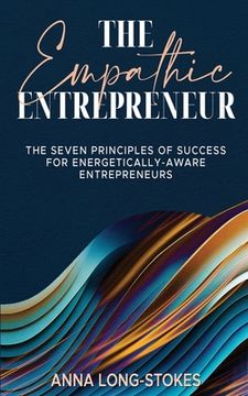 portada The Empathic Entrepreneur: The Seven Principles of Success for Energetically Aware Entrepreneurs (en Inglés)