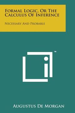portada Formal Logic, or the Calculus of Inference: Necessary and Probable (en Inglés)