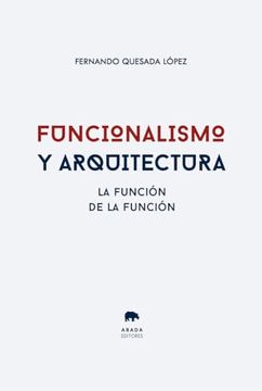 portada Funcionalismo y Arquitectura: La Función de la Función (in Spanish)