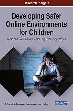portada Developing Safer Online Environments for Children: Tools and Policies for Combatting Cyber Aggression (Trending Topics Book) (in English)