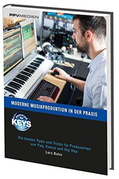 portada Moderne Musikproduktion in der Praxis: Die Besten Tipps und Tricks für Produzenten von Pop, Dance und hip hop (en Alemán)