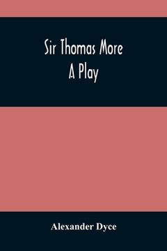 portada Sir Thomas More: A Play (en Inglés)