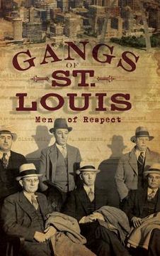 portada Gangs of St. Louis: Men of Respect (en Inglés)