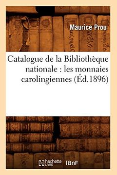 portada Catalogue de la Bibliotheque Nationale: Les Monnaies Carolingiennes (Ed. 1896) (en Francés)