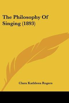 portada the philosophy of singing (1893) (en Inglés)