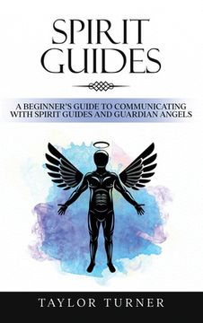 portada Spirit Guides: A Beginner's Guide to Communicating with Spirit Guides and Guardian Angels (in English)