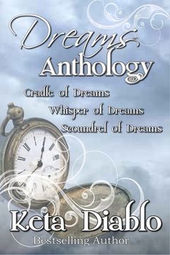portada Dreams Anthology: Cradle of Dreams, Whisper of Dreams and Scoundrel of Dreams (en Inglés)