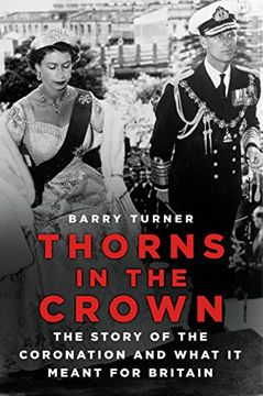 portada Thorns in the Crown: The Story of the Coronation and What it Meant for Britain (en Inglés)