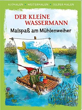 portada Der Kleine Wassermann. Malspaß am Mühlenweiher (Ausmalen, Weitermalen, Selber Malen) (en Alemán)