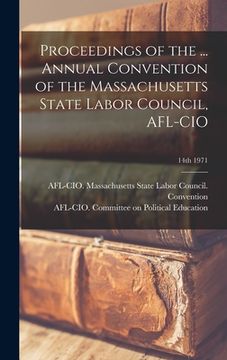 portada Proceedings of the ... Annual Convention of the Massachusetts State Labor Council, AFL-CIO; 14th 1971 (in English)