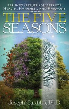 portada the five seasons: tap into nature's secrets for health, happiness, and harmony (en Inglés)
