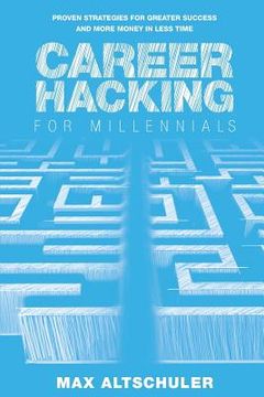 portada Career Hacking for Millennials: How I Built A Career My Way, And How You Can Too (en Inglés)