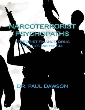 portada Narcoterrorist Psychopaths: Terrorist Finance, Drug Politics and the CIA (en Inglés)