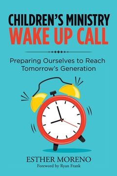portada Children's Ministry Wake up Call: Preparing Ourselves to Reach Tomorrow's Generation