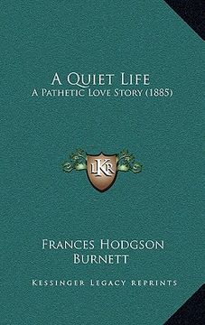 portada a quiet life a quiet life: a pathetic love story (1885) a pathetic love story (1885) (en Inglés)