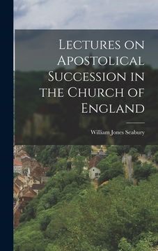 portada Lectures on Apostolical Succession in the Church of England (in English)