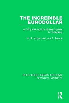 portada The Incredible Eurodollar: Or Why the World's Money System Is Collapsing (en Inglés)
