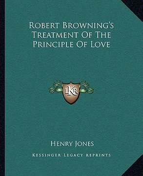 portada robert browning's treatment of the principle of love (en Inglés)