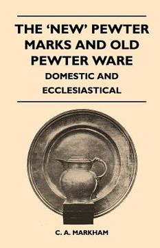 portada the 'new' pewter marks and old pewter ware - domestic and ecclesiastical (en Inglés)