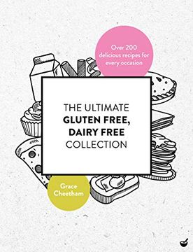 portada The Ultimate Gluten Free, Dairy Free Collection: Over 200 Delicious, Free From Recipes for Every Occasion (in English)