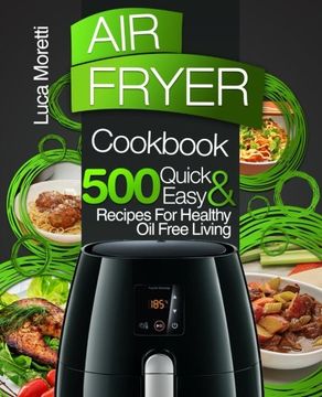 portada Air Fryer Cookbook: 500 Quick & Easy Recipes for Healthy Oil Free Living