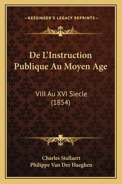 portada De L'Instruction Publique Au Moyen Age: VIII Au XVI Siecle (1854) (en Francés)
