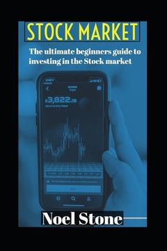 portada The Ultimate Beginners Guide To Investing In The Stock Market: Investing Versus Saving (en Inglés)