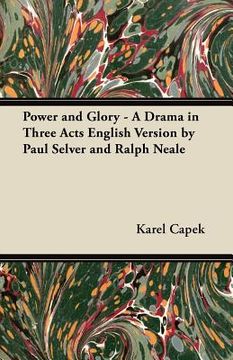 portada power and glory - a drama in three acts english version by paul selver and ralph neale (en Inglés)