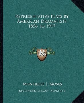 portada representative plays by american dramatists 1856 to 1917 (en Inglés)