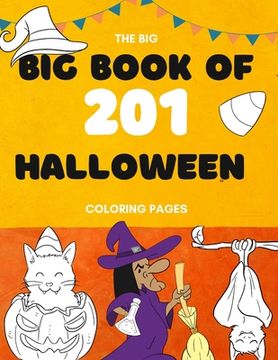 portada The Big Book of 201 Coloring Book Pages: Children Halloween Coloring Books for Kids Ages 4-8 - Coloring Workbooks for Kids (en Inglés)